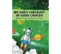 My Daily Checklist of Good Choices: Keeping Track to Stay on Track