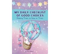 My Daily Checklist of Good Choices: Keeping Track to Stay on Track