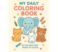 My daily coloring book: 90 fun and easy pages to color