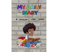 My Daily Diary, A Journal for Boys Ages 5-10: Fun Writing, Drawing, and Coloring Pages with Creative Prompts