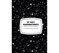 MY DAILY DISAPPOINTMENTS: Funny Gift Idea For Coworker, Boss, Team Leader, Office Manager, Work From Home Staff Employee Appreciation, Gag Gift, Humor ... Mental Health, Teen Journal | Lined Notebook