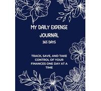 My Daily Expense Journal 365 DAYS: Track, Save, and Take Control of Your Finances One Day at a Time