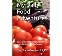 My Daily Food Adventures: Based on the 3M Philosophy of Wellness: Meals, Movement, & Mindfulness