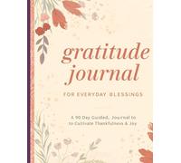 My Daily Gratitude Diary: Write, Reflect, and Transform Your Mindset in Just a Few Minutes a Day