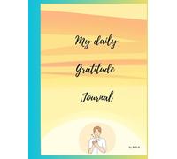 My Daily Gratitude Journal: 100 - quotes Guided Space to Reflect, Appreciate, and Celebrate Life’s Everyday Little Joys.