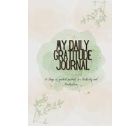 My Daily Gratitude Journal: 90 Days of Guided Prompts and Inspiring Quotes for Mindfulness, Positivity, and Self-Care: Hardcover Green