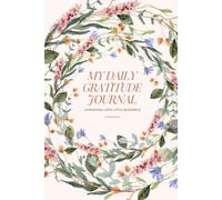 My Daily Gratitude Journal: A 4-Month Guided Daily Reflection Notebook with Morning Goals, Evening Prompts, and Mood Trackers