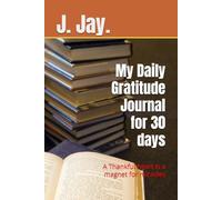 My Daily Gratitude Journal for 30 days: A Thankful heart is a magnet for miracles