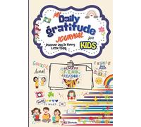 My Daily Gratitude Journal for Kids: Creative prompts and activities designed to inspire joy and positivity.