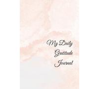 My Daily Gratitude Journal: Unlock the Power of a Thankful Heart