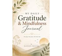 My Daily Gratitude & Mindfulness Journal: A quiet space for reflection, gratitude, and intentional living