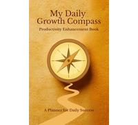 My Daily Growth Compass: Productivity Enhancement Book