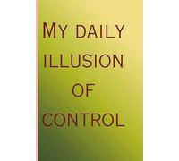 My daily illusion of control
