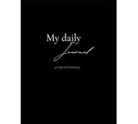 My Daily Journal: 30 Days of Consistency