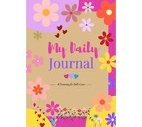 My Daily Journal - A Journey To Self-love: Daily Reflections for Happiness & Growth