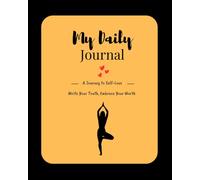 My Daily Journal - A Journey To Self-love: Write Your Truth, Embrace Your Worth