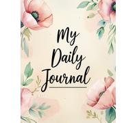 My Daily Journal: Elegant Floral Journal for Mindful Living: Elegant floral design with space for planning, reflection, and personal notes