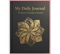 My Daily Journal - The Bloom of Thought & Intention. 60-Day Guided Planner for Gratitude, Self-Care & Daily Reflection
