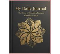 My Daily Journal - The Bloom of Thought & Intention. COLORFUL EDITION. 30-Day Guided Planner for Gratitude, Self-Care & Daily Reflection & with Monthly Overview.