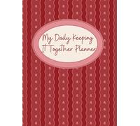 My Daily Keeping it Together Notebook: planner
