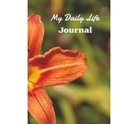 My Daily Life Journal: Is a Safe Space Where You Can Write Down Your Thoughts and Feelings, Observations, Challenges and Successes, Goals and Dreams and Lessons You Have Learned.