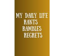 My Daily Life Rants, Rambles, Regrets: daily life journal for your self