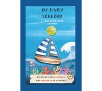 My Daily Logbook: A Self-Knowledge Journey.: Daily Mindfulness Activities to Explore and Express Feelings (Ages 6-10). Spaces to reflect and draw.