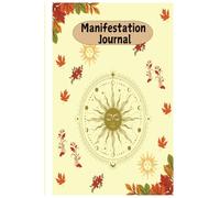My Daily Manifestation Journal: A Self-Care Ritual for Manifesting Success: Write, Believe, Achieve Daily