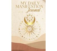 My Daily Manifestation Journal: Daily Intentions, Affirmations, and Law of Attraction Practices - 369 Method