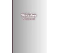 My Daily Notebook: A 6" x 9" 120-Page Hard Cover Lined Notebook and Blank Writing Diary for Work Tasks, Daily Brain Dumps, Meeting Notes, Professional ... Spiritual Journey Documentation and Notebook