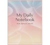 My Daily Notebook PLAN: “120 Pages of Lined Paper for Writing, Planning, and Creativity