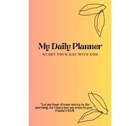 My Daily Planner: Start your day with God