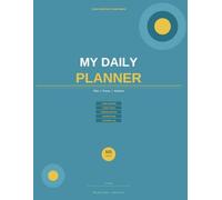 My Daily Planner: Undated with Habit Tracker, Hourly Schedule, Weekly Overview and Monthly Goals - 101 Pages for Students, Professionals and Anyone Who Wants to Stay Organized