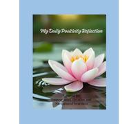 My Daily Positivity Reflection: A Journal for Empowerment, Elevation, and Navigation of Awareness