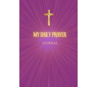 My Daily Prayer: A 3-Month Guided Prayer Journal (6×9 in, 126 Pages) with Daily Prompts: Quote of the Day, Lord Teach Me, I’m Thankful For & Prayer Requests