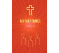 My Daily Prayer: A 3-Month Guided Prayer Journal (6×9 in, 126 Pages) with Daily Prompts: Quote of the Day, Lord Teach Me, I’m Thankful For & Prayer Requests