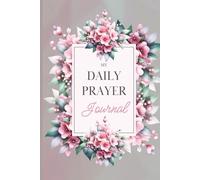 My Daily Prayer JOURNAL: A Guided Space to Grow Your Faith and Deepen Your Connection with God