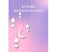 MY DAILY RAMADAN PLANNER: A 40-Page A4 Ramadan Journal for Salah Tracking, Quran Reading, Duas, Fasting & Daily Reflections