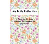 My Daily Reflections: A Floral Border Lined Notebook for Thoughts and Inspirations