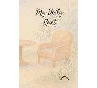 My Daily Reset: A Self-Care Dot Grid Notebook for Mindfulness, Reflection, and Stress Relief: A Simple Journal to Clear Your Mind, Recenter Your Day, and Begin Again