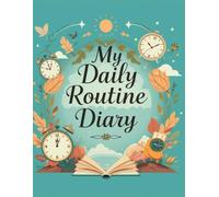 My Daily Routine Diary: A Journey Through My Days