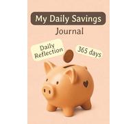 My Daily Savings: A 365-Day Simple Money Tracker, Spending and Saving Habit Logbook with Daily Reflection