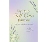 “My Daily Self-Care Journal”: Reflect. Recharge. Repeat. especially for women 18-45 ages ,6x9 inches, 100+ pages
