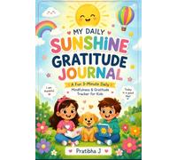 My Daily Sunshine Gratitude Journal: A Fun 3-Minute Daily Gratitude & Mindfulness tracker for Kids
