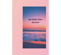 My Daily Teen Journal: A guided diary to help teenagers write about emotions, goals, and gratitude