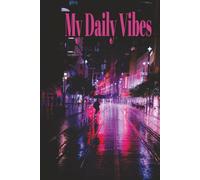 My Daily Vibes: Weekly planner for 52 weeks with additional lined journaling pages | 6 x 9 | Hardcover | Neon City Artwork