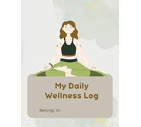 My Daily Wellness Log: 100 Days Activity Tracker
