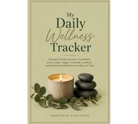 My Daily Wellness Tracker: A Guided 90-Day Journal to Track Mood, Stress, Sleep, Triggers, Gratitude, and Build Lasting Emotional Resilience One Day at a Time