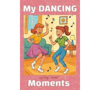 My Dancing Moments: Journal with 75 motivating lines, 150 pages, for teens and adults. Gift for friends, students, teachers.