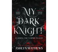 My Dark Knight: Claiming the Vampire Slayer: 2